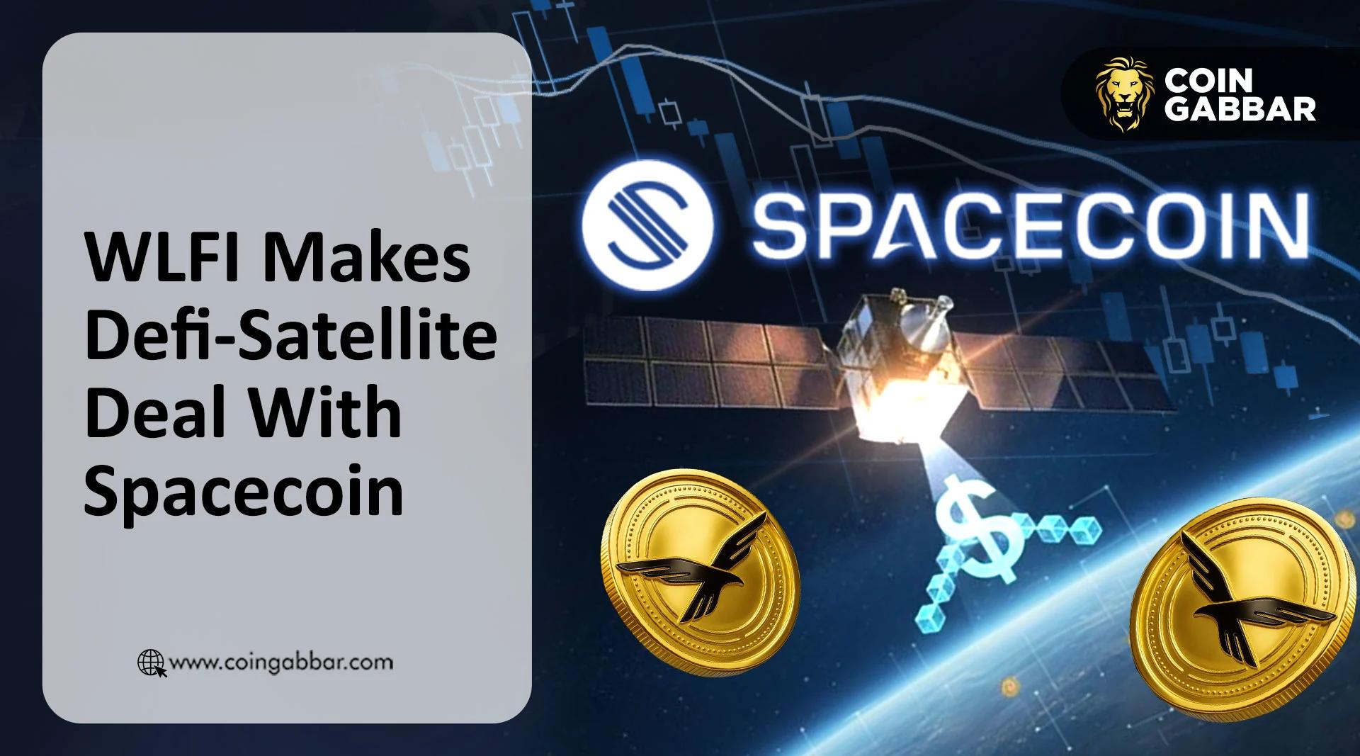 Spacecoin与WLFI DeFi卫星交易将加密货币带入太空